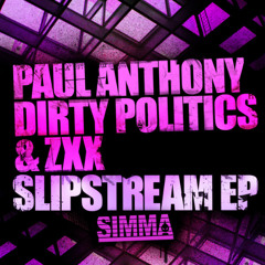 Soulfix aka Dirty Politics, Paul Anthony, & ZXX  - Slipstream (Original Mix)