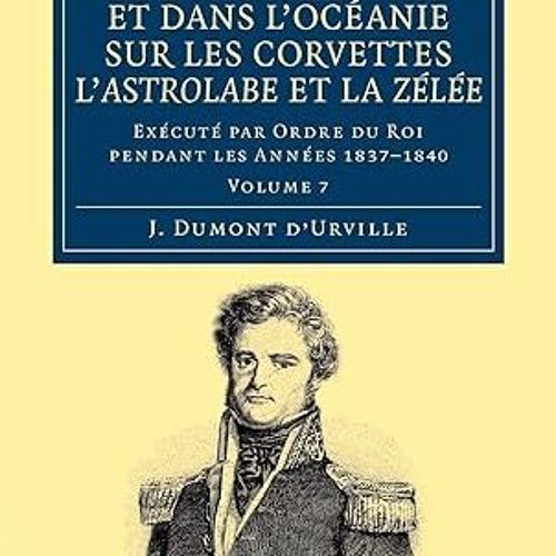 Read✔ ebook✔ ⚡PDF⚡ Voyage au Pole Sud et dans l'Océanie sur les corvettes l'Astrolabe et la Zél