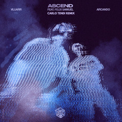 Vluarr & Arcando feat. Samuel Felix - Ascend (Carlo Tendi Remix)
