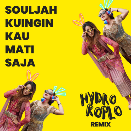 SOULJAH - Kuingin Kau Mati Saja (Hydro Koplo Remix)