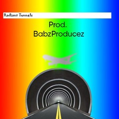 Radiant Tunnels Prod. Babz