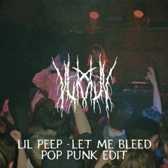 Lil Peep - Let Me Bleed (VLR POP PUNK EDIT)