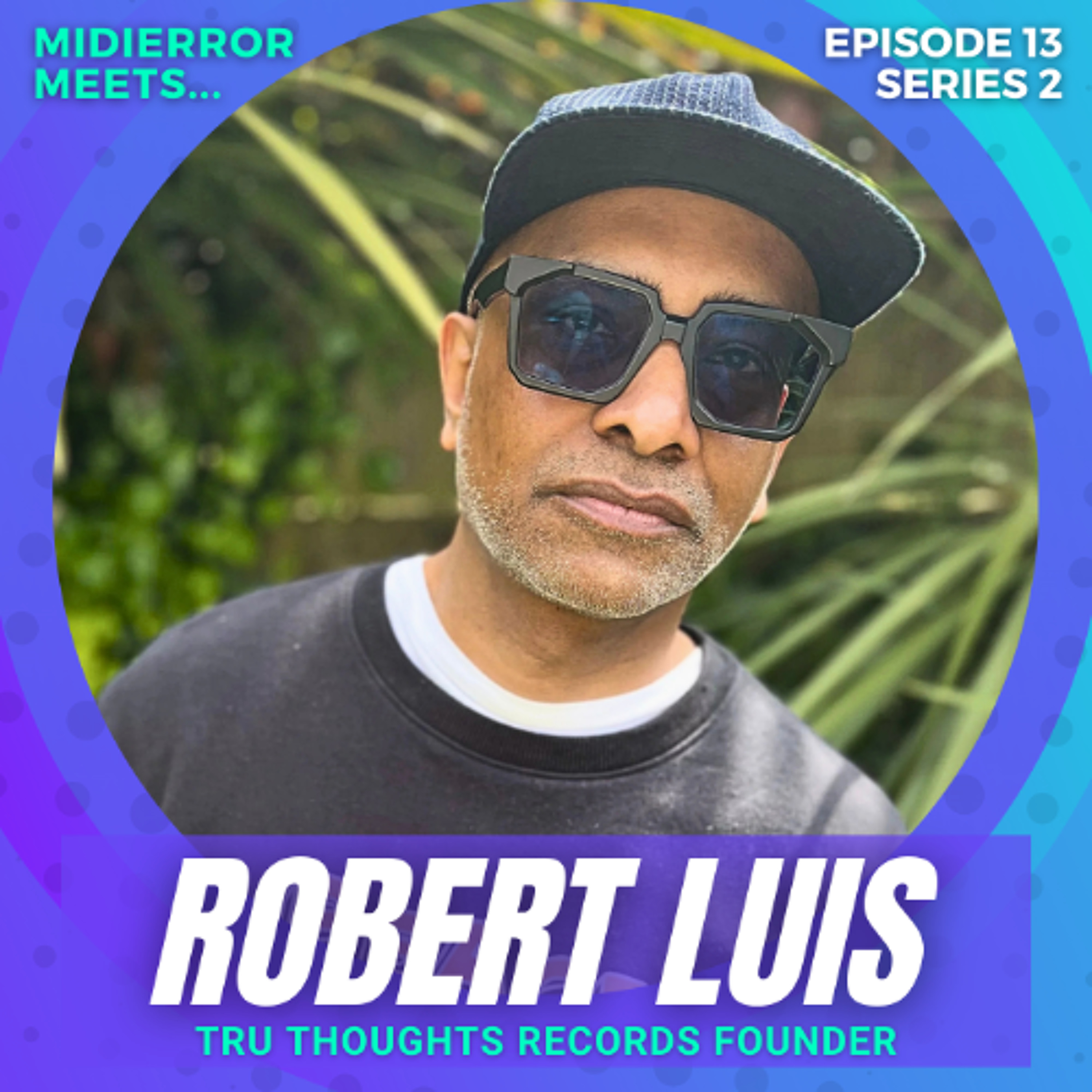 midierror meets... Robert Luis - Tru Thoughts Records | Episode 13 Series 2