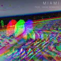Miami - Prod. Sarah Benrazek Ft. Erin Anthony