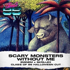 Eminem x Skrillex - Scary Monsters Without Me (Class of 86 Halloween Cut)