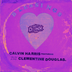 Calvin Harris & Clementine Douglas - Blessings (Dirty Donk DJs Remix) [Radio Edit]