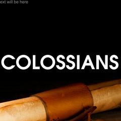 Colossians - Current Series