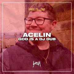 Acelin - God Is A DJ Dub [FREE DOWNLOAD]