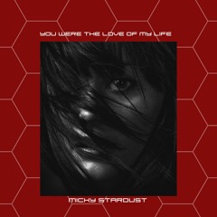 YOU WERE THE LOVE OF MY LIFE (Indi release 06/06/22)