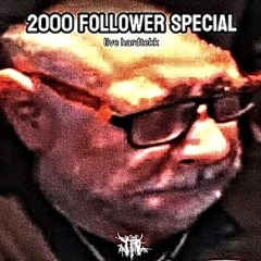 2000 FOLLOWER SPECIAL (live hardtekk)