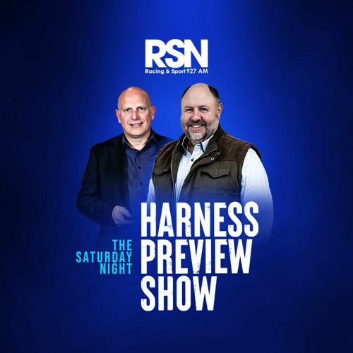 The Saturday Night Harness Preview Show - May 6
