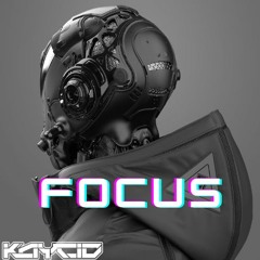 KAYCID - FOCUS [FREE DOWNLOAD]