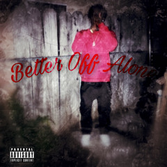 Better Off Alone
