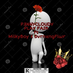 PLAY FAIR ft MilkyBoy X BvrnxngFlwr