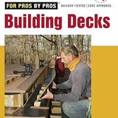 [Access] [EBOOK EPUB KINDLE PDF] All New Building Decks by  Editors of Fine Homebuild