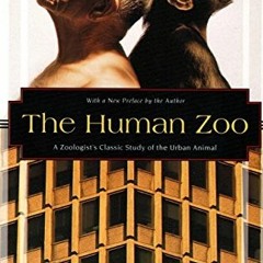 FREE EBOOK 📪 The Human Zoo: A Zoologist's Classic Study of the Urban Animal (Kodansh