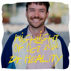 Dr. Reality at Radio Oedipus - 22 October 2022