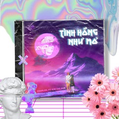 TÌNH HỒNG NHƯ MƠ - RnB Rework (Ft. Kim Chi Sun)