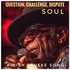 Question, Challenge, Dispute - Soul