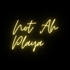 NOT AH PLAYA