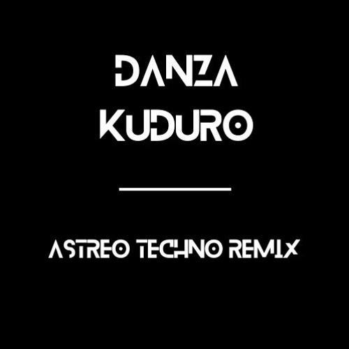 DANZA KUDURO - ASTREO TECHNO REMIX (LOW PITCH)