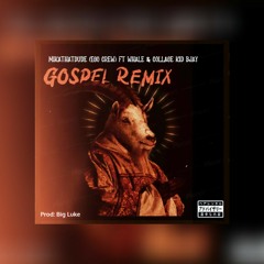 Gospel Remix ft whale & collage kid Bjay prod: Big Luke