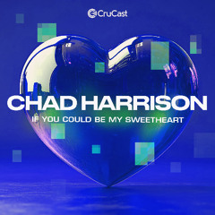 Chad Harrison - If You Could Be My Sweetheart