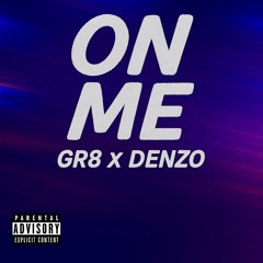 gr8 denzo - On Me