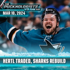Tomas Hertl Traded, Deadline Fallout, Mike Grier Rebuilds - The Pucknologists 212