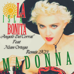 Madonna - La Isla Bonita ( Angelo Del Corral Feat Nzan ortega 2k23 Rmx)