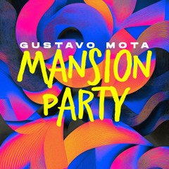 Gustavo Mota - Mansion Party (Original Mix) | FREE DOWNLOAD