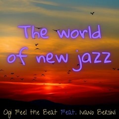 Ivano bersini - The World of New Jazz feat. Ogi feel the Beat