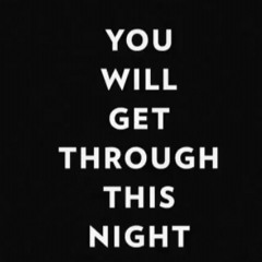 you will get through this night