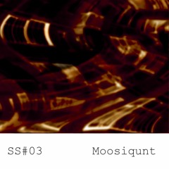 SS#03 - Moosiqunt