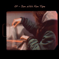 EP - Jam With Fam Tape