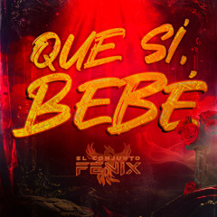 Que Sí, Bebé