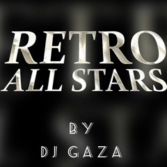 RETRO ALL STARS By Dj GAZA