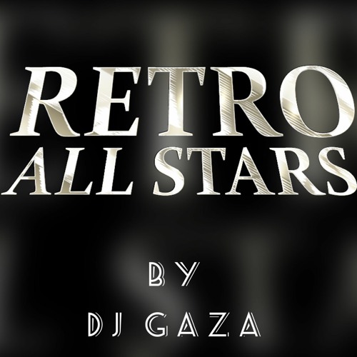 RETRO ALL STARS By Dj GAZA