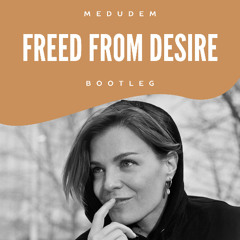 MEDUDEM - FREED FROM DESIRE  Ukg Bootleg