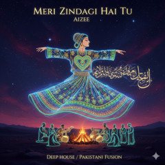 Meri Zindagi Hai Tu- Deep house mix