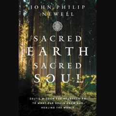 Read ebook [PDF] 🌟 Sacred Earth, Sacred Soul: Celtic Wisdom for Reawakening to What Our Souls Know