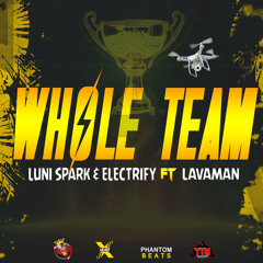 Whole Team (feat. Lavaman)