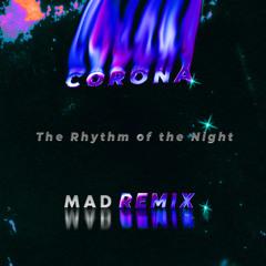 Corona - The Rhythm Of The Night (MAD REMIX) [Radio Edit]