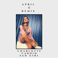 Charlotte Cardin - Sad Girl (April X Remix)