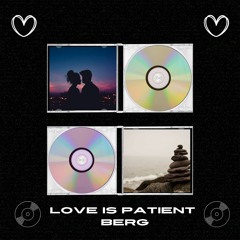 Love is patient - Berg