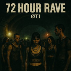 72H RAVE - ØTI [FREE DL]