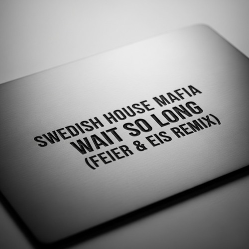 Swedish House Mafia - Wait So Long (FEIER & EIS Remix) 132 BPM - FILTERED - DOWNLOAD ORIGINAL