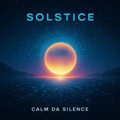 Calm Da Silence - Solstice
