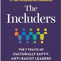 ❤pdf The Includers: The 7 Traits of Culturally Savvy, Anti-Racist Leaders