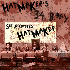 HatMaKer @ HatMaKer´s 34. BDay
